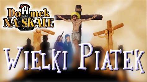 wielki piątek domek na skale